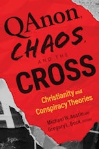 QAnon, Chaos, and the Cross QAnon, Chaos, and the Cross