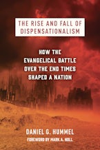The Rise and Fall of Dispensationalism