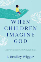 Cover of 'When Children Imagine God' by J. Bradley Wigger 