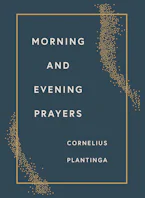 Cover of 'Morning and Evening Prayers' by Cornelius Plantinga Jr. 