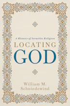 Cover of 'Locating God' by William M. Schniedewind 