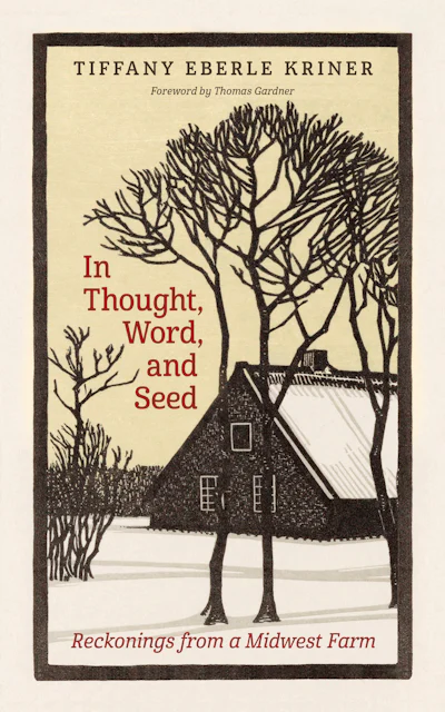 In Thought, Word, and Seed by Tiffany Eberle Kriner